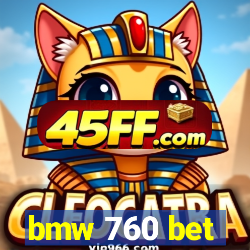 bmw 760 bet